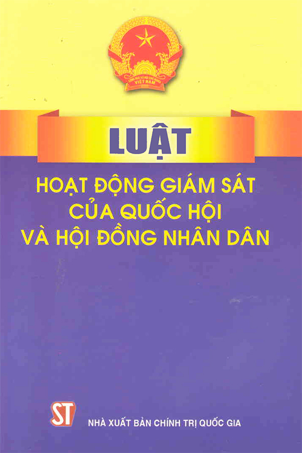 Luật hoạt động giám sát của quốc hội và hội đồng nhân dân (Có hiệu lực thi hành từ ngày 01/07/2016)