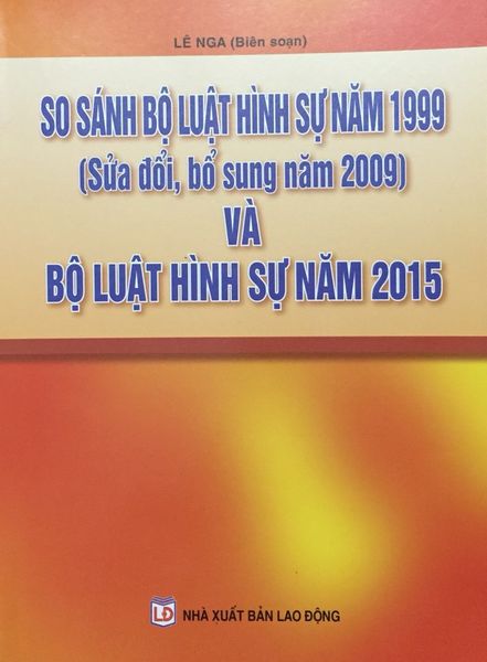 So sánh bộ luật hình sự năm 1999 (Sủa đổi, bổ sung năm 2009) và bộ luật hình sự năm 2015