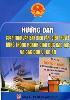 Hướng Dẫn Soạn Thảo Văn Bản Diễn Văn, Diễn Thuyết Dùng Trong Ngành Giáo Dục Đào Tạo Và Các Đơn Vị Cơ Sở