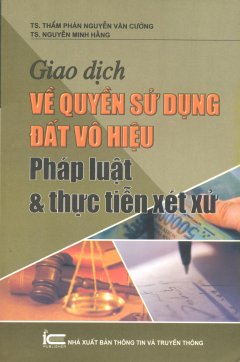 Giao Dịch Về Quyền Sử Dụng Đất Vô Hiệu - Pháp Luật & Thực Tiễn Xét Xử