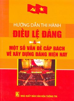 Hướng Dẫn Thi Hành Điều Lệ Đảng & Một Số Vấn Đề Cấp Bách Về Xây Dựng Đảng Hiện Nay