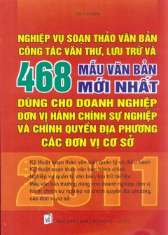 Nghiệp Vụ Soạn Thảo Văn Bản Công Tác Văn Thư, Lưu Trữ Và 468 Mẫu Văn Bản Mới Nhất Dùng Cho Doanh Nghiệp Đơn Vị Hành Chính Sự Nghiệp Và Chính Quyền Địa Phương Các Đơn Vị Cơ Sở - 2011