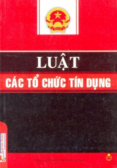 Luật Các Tổ Chức Tín Dụng - Tái bản 04/2010