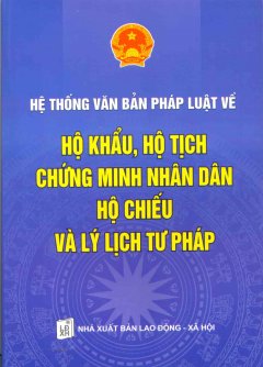 Hệ Thống Văn Bản Pháp Luật Về Hộ Khẩu, Hộ Tịch Chứng Minh Nhân Dân Hộ Chiếu Và Lý Lịch Tu Pháp