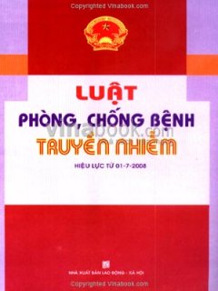 Luật Phòng, Chống Bệnh Truyền Nhiễm (Hiệu Lực Từ 01 - 7 - 2008)