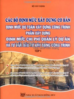 Các Bộ Định Mức Xây Dựng Cơ Bản - Định Mức Dự Toán Xây Dựng Công Trình Phần Xây Dựng (Tập I)