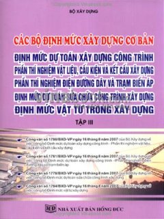 Các Bộ Định Mức Xây Dựng Cơ Bản - Định Mức Dự Toán Xây Dựng Công Trình Phần Thí Nghiệm Vật Liệu,Cấu Kiện Và Kết Cấu XD (Tập III)