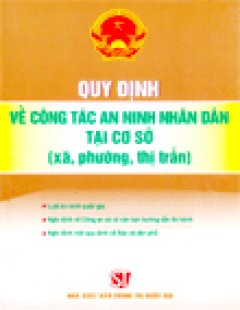 Quy Định Chung Về Công Tác An Ninh Nhân Dân Tại Cơ Sở (Xã, Phường, Thị Trấn)