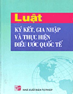 Luật Ký Kết, Gia Nhập Và Thực Hiện Điều Ứơc Quốc Tế