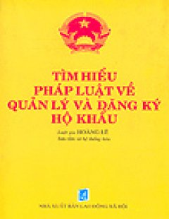 Tìm Hiểu Pháp Luật Về Quản Lý Và Đăng Ký Hộ Khẩu