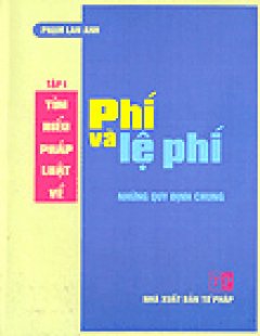 Tìm Hiểu Pháp Luật Về Phí Và Lệ Phí - Tập 1