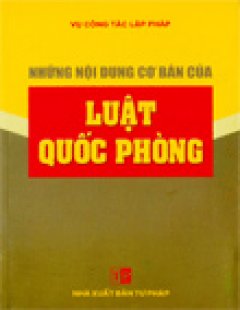 Những Nội Dung Cơ Bản Của Luật Quốc Phòng