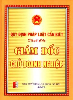 Quy Định Pháp Luật Cần Biết Dành Cho Giám Đốc Chủ Doanh Nghiệp