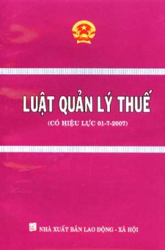 Luật Quản Lý Thuế (Có Hiệu Lực 01/07/2007)