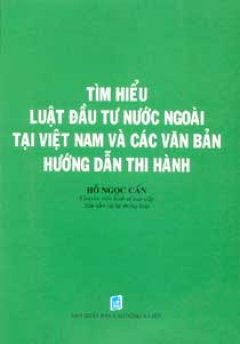 Tìm Hiểu Luật Đầu Tư Nước Ngoài Tại Việt Nam Và Các Văn Bản Hướng Dẫn Thi Hành Tác