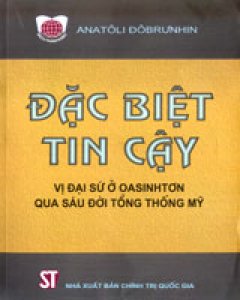 Đặc Biệt Tin Cậy Vị Đại Sứ Ở OASINTƠN Qua Sáu Đời Tổng Thống Mỹ