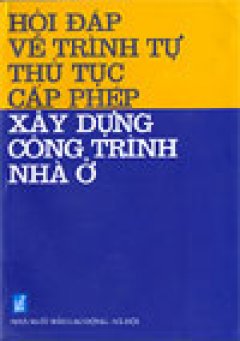 Hỏi đáp về trình tự thủ tục cấp phép xây dựng công trình nhà ở