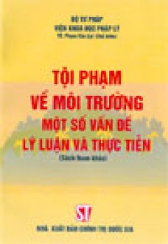 Tội phạm về môi trường - Một số vấn đề lý luận và thực tiễn