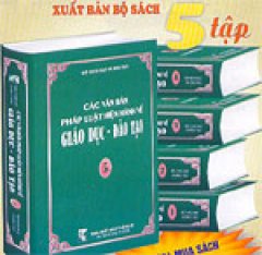 Các văn bản pháp luật hiện hành về Giáo dục - Đào tạo (5tập)