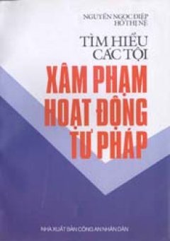 Tìm hiểu các tội xâm phạm hoạt động tư pháp