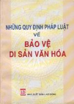 Những quy định pháp luật về bảo vệ di sản văn hoá