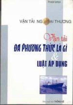 Vận tải đa phương thức là gì và luật áp dụng