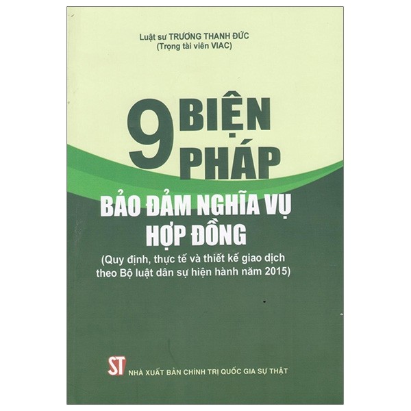 9 BIỆN PHÁP BẢO ĐẢM NGHĨA VỤ HỢP ĐỒNG (QUY ĐỊNH, THỰC TẾ VÀ THIẾT KẾ GIAO DỊCH THEO BỘ LUẬT DÂN SỰ HIỆN HÀNH NĂM 2015)