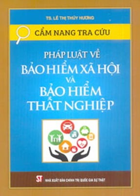 CẨM NANG TRA CỨU PHÁP LUẬT VỀ BẢO HIỂM XÃ HỘI VÀ BÀO HIỂM THẤT NGHIỆP