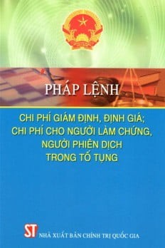 image PHÁP LỆNH CHI PHÍ GIÁM ĐỊNH, ĐỊNH GIÁ; CHI PHÍ CHO NGƯỜI LÀM CHỨNG, NGƯỜI PHIÊN DỊCH TRONG TỐ TỤNG