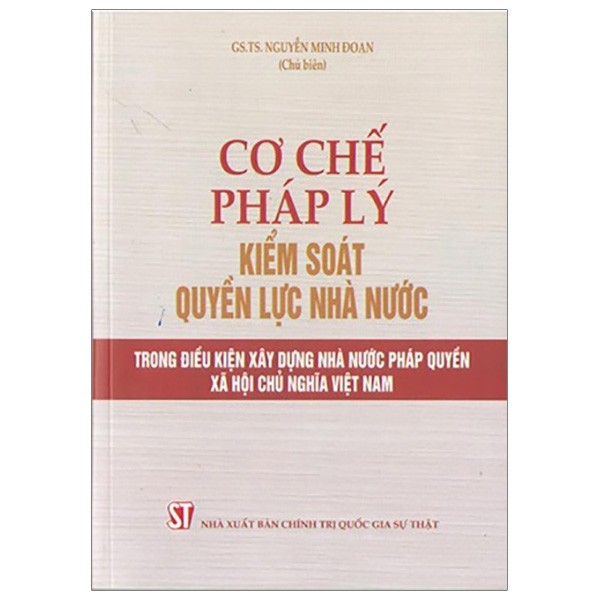 CƠ CHẾ PHÁP LÝ KIỂM SOÁT QUYỀN LỰC NHÀ NƯỚC TRONG ĐIỀU KIỆN XÂY DỰNG NHÀ NƯỚC PHÁP QUYỀN XÃ HỘI CHỦ NGHĨA VIỆT NAM