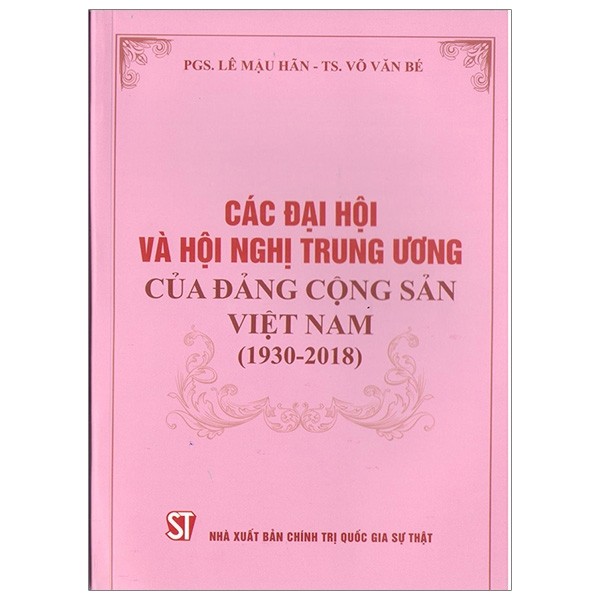 CÁC ĐẠI HỘI VÀ HỘI NGHỊ TRUNG ƯƠNG CỦA ĐẢNG CỘNG SẢN VIỆT NAM (1930-2018)