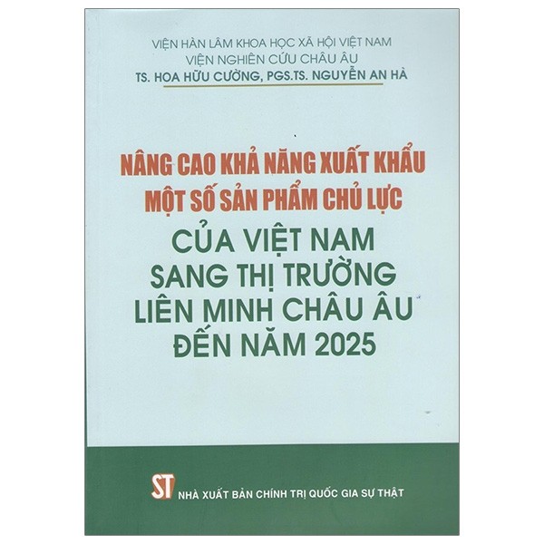 NÂNG CAO KHẢ NĂNG XUẤT KHẨU MỘT SỐ SẢN PHẨM CHỦ LỰC CỦA VIỆT NAM SANG THỊ TRƯỜNG LIÊN MINH CHÂU ÂU ĐẾN NĂM 2025