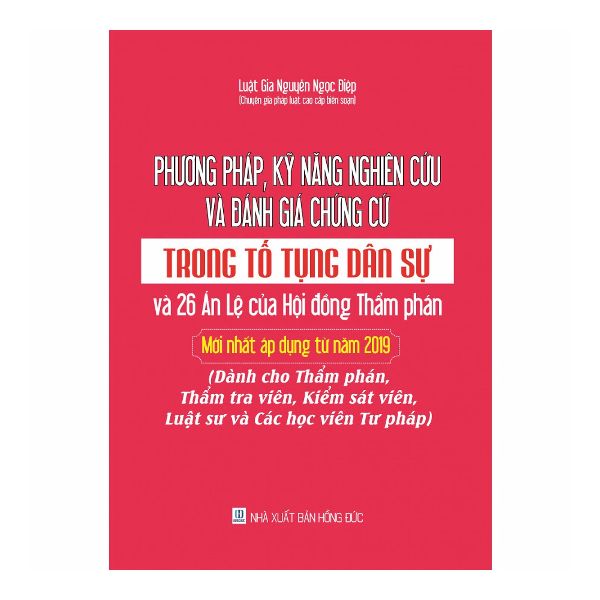  Phương pháp, kỹ năng nghiên cứu và đánh giá chứng cứ trong tố tụng dân sự và 26 án lệ của Hội đồng Thẩm phán mới nhất áp dụng từ năm 2019