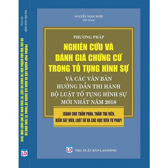 Phương Pháp Nghiên Cứu Và Đánh Giá Chứng Cứ Trong Tố Tụng Hình Sự Và Các Văn Bản Hướng Dẫn Thi Hành Bộ Luật Tố Tụng Hình Sự Mới Nhất Năm 2018