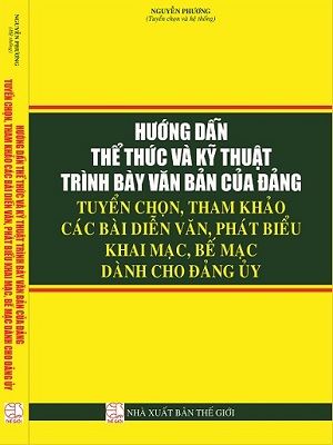 Hướng Dẫn Thể Thức Và Kỹ Thuật Trình Bày Văn Bản Của Đảng Tuyển Chọn, Tham Khảo Các Bài Diễn Văn, Phát Biểu Khai Mạc, Bế Mạc Dành Cho Đảng Ủy