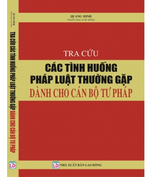 Sổ tay tra cứu các tình huống pháp luật thường gặp dành cho cán bộ Tư Pháp