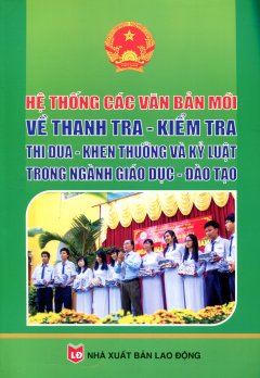 Hệ Thống Các Văn Bản Về Thanh Tra - Kiểm Tra Thi Đua - Khen Thưởng Và Kỷ Luật Trong Ngành Giáo Dục - Đào Tạo