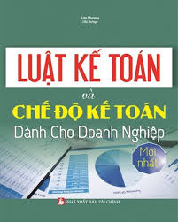 Luật Kế Toán Và Chế Độ Kế Toán Dành Cho Doanh Nghiệp Mới Nhất