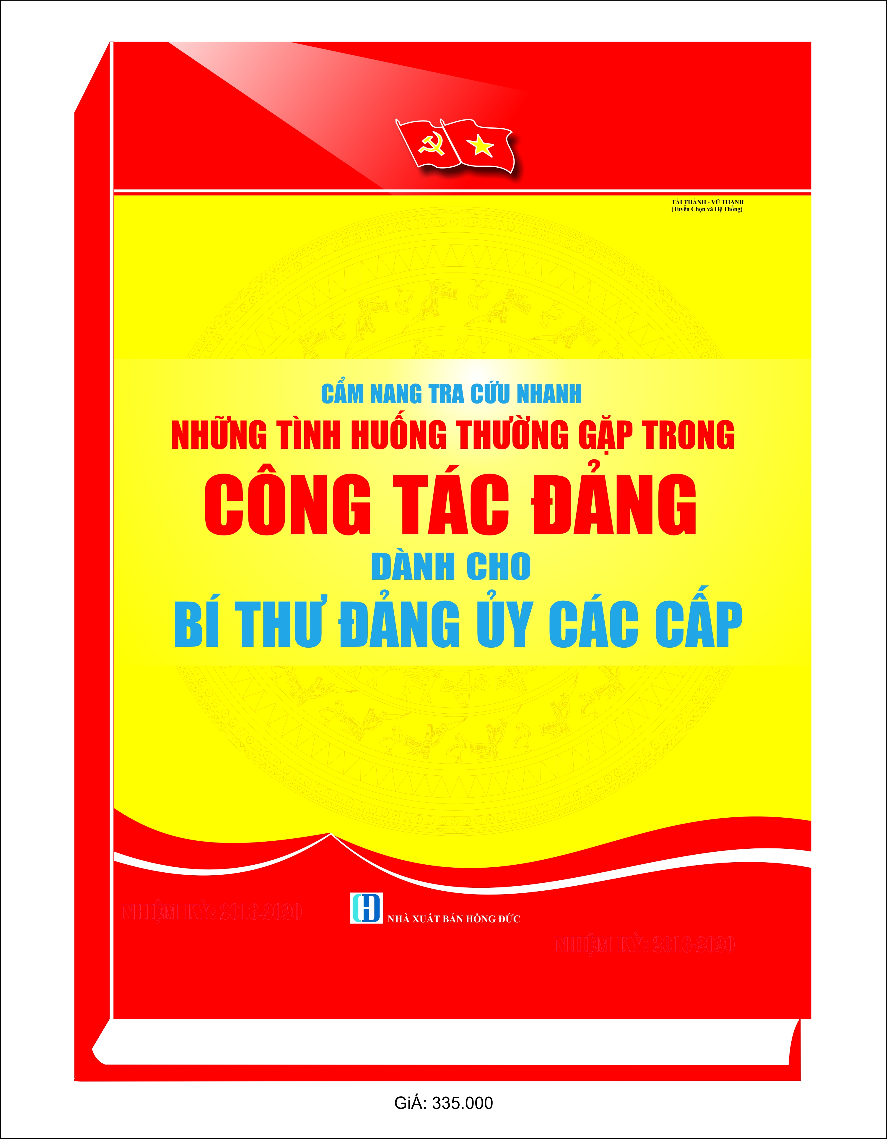 Cẩm nang tra cứu nhanh những tình huống thường gặp trong công tác Đảng dành cho bí thư Đảng ủy các cấp