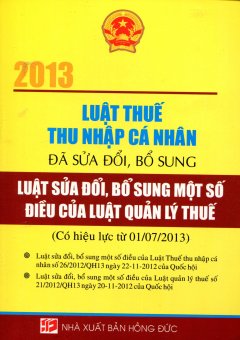 Luật Thuế Thu Nhập Cá Nhân 2013 (Đã Sửa Đổi, Bổ Sung) - Luật Sửa Đổi, Bổ Sung Một Số Điều Của Luật Quản Lý Thuế