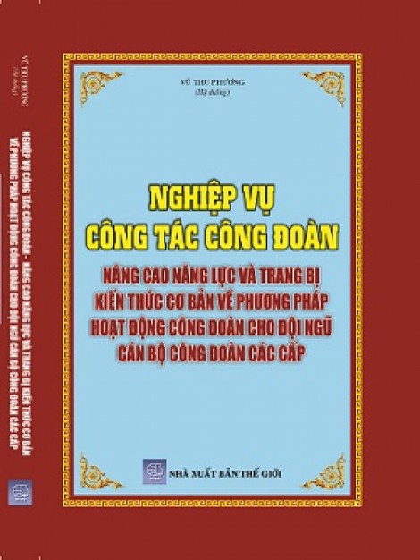 Nghiệp Vụ Công Tác Công Đoàn Nâng Cao Năng Lực và Trang Bị Kiến Thức Cơ Bản Về Phương Pháp Hoạt Động Công Đoàn