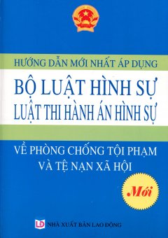 Hướng Dẫn Mới Nhất Áp Dụng Bộ Luật Hình Sự Luật Thi Hành Án Hình Sự Về Phòng Chống Tội Phạm Và Tệ Nạn Xã Hội 