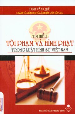 Tìm Hiểu Tội Phạm Và Hình Phạt Trong Luật Hình Sự Việt Nam