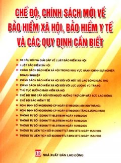 Chế Độ, Chính Sách Mới Về Bảo Hiểm Xã Hội, Bảo Hiểm Y Tế Và Các Qui Định Cần Biết