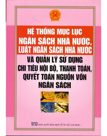 Hệ Thống Mục Lục Ngân Sách Nhà Nước, Luật Ngân Sách Nhà Nước Và Quản Lý Sử Dụng Chi Tiêu Nội Bộ, Thanh Toán, Quyết Toán Nguồn Vốn Ngân Sách 