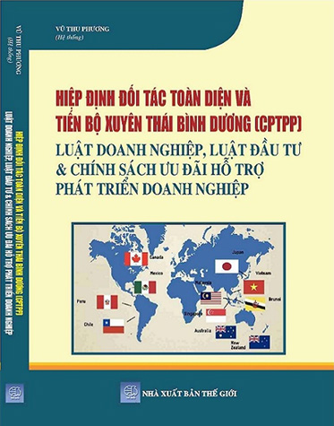 Hiệp Định Đối Tác Toàn Diện Và Tiến Bộ Xuyên Thái Bình Dương (CPTPP) – Luật Doanh Nghiệp, Luật Đầu Tư & Chính Sách Ưu Đãi Hỗ Trợ Phát Triển Doanh Nghiệp.