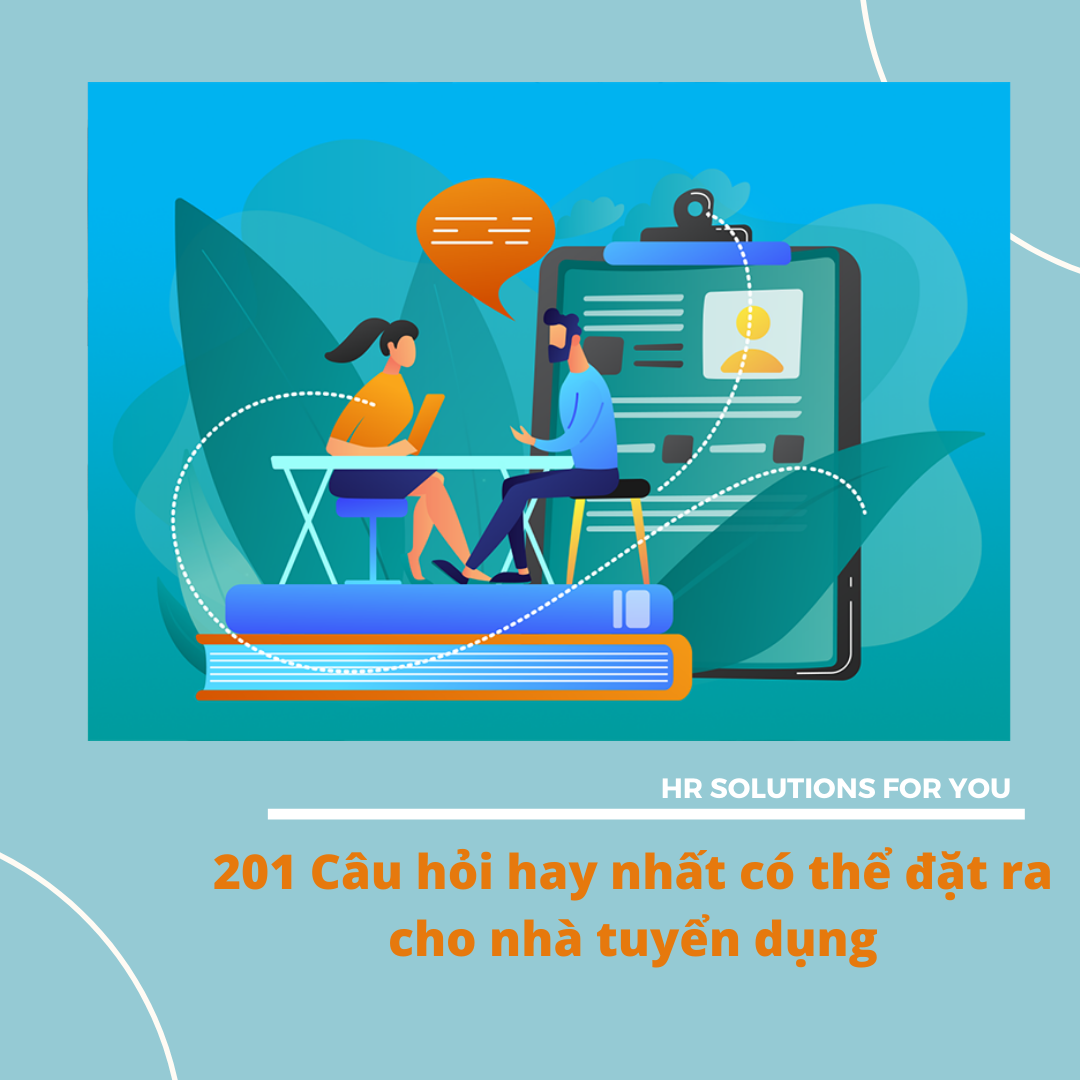 201 câu hỏi hay nhất có thể đặt ra cho nhà tuyển dụng