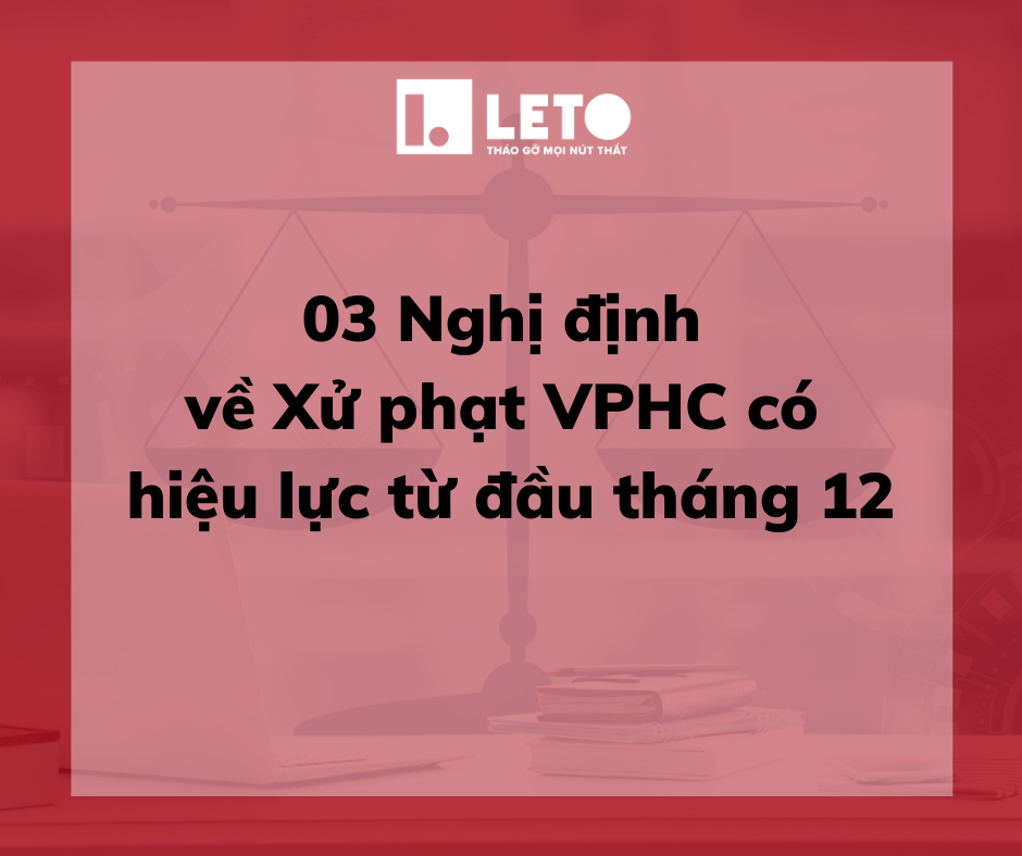 03 Nghị định về xử phạt VPHC có hiệu lực từ đầu tháng 12/2020