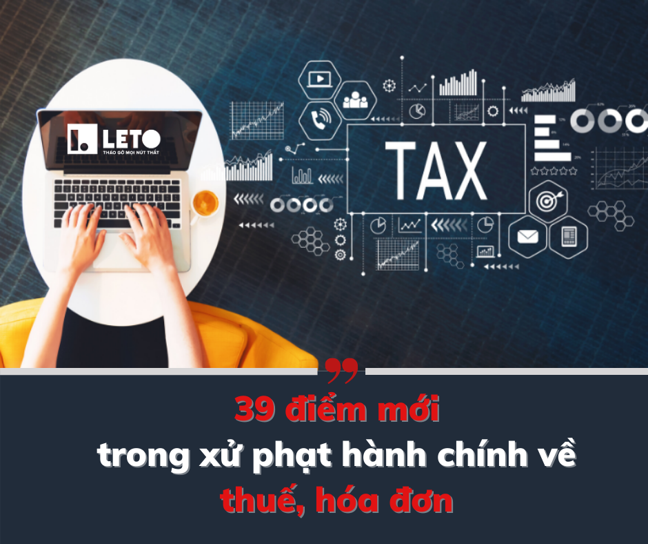 39 điểm mới trong xử phạt hành chính về thuế, hóa đơn