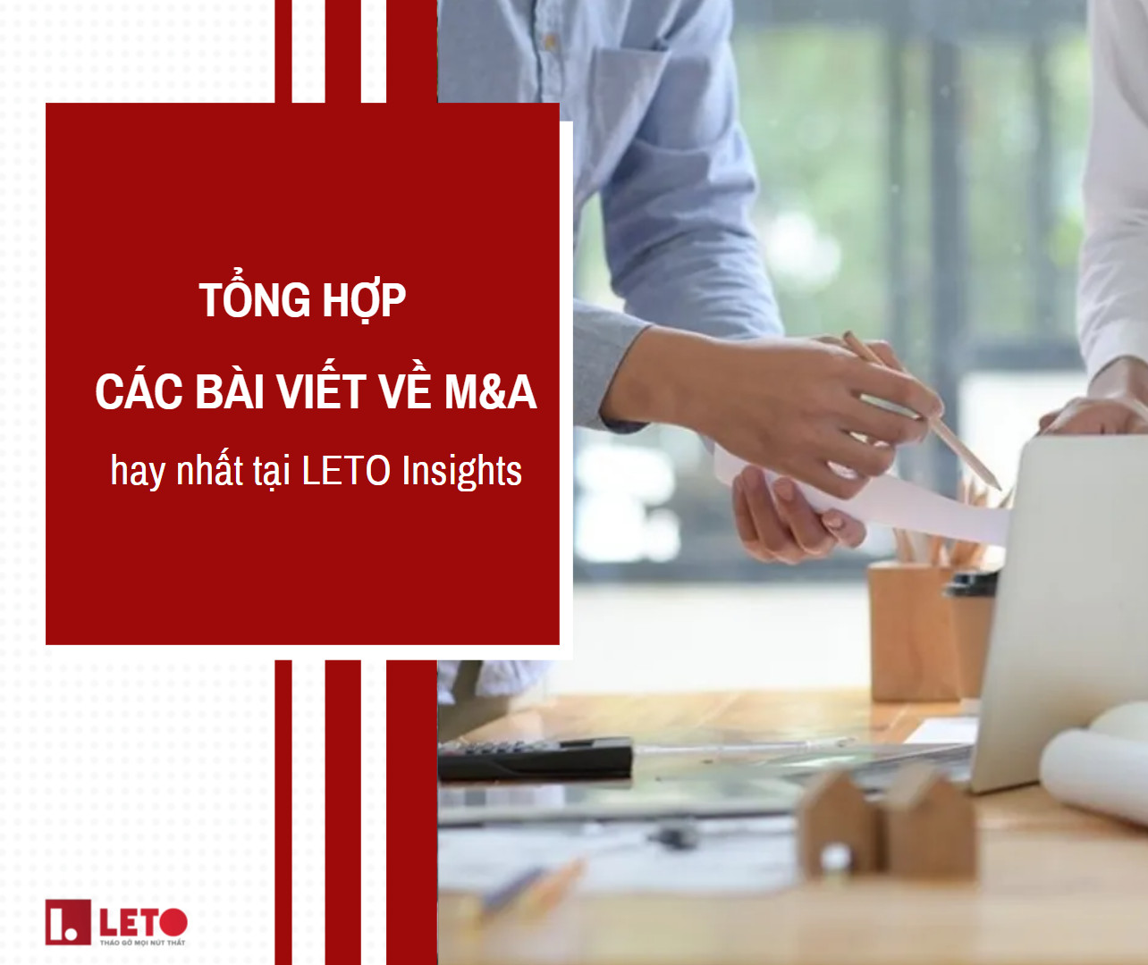 Tổng hợp các bài viết hay nhất về M&A tại LETO Insights